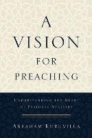 A Vision for Preaching – Understanding the Heart of Pastoral Ministry