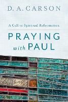Praying with Paul – A Call to Spiritual Reformation