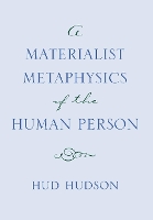 A Materialist Metaphysics of the Human Person