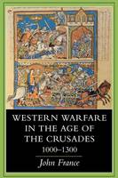 Western Warfare in the Age of the Crusades, 1000–1300