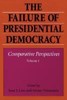 The Failure of Presidential Democracy