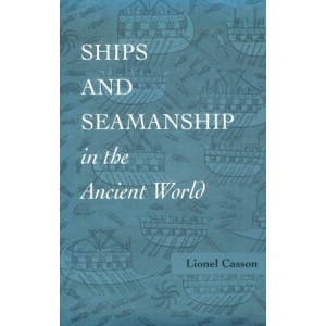 Ships and Seamanship in the Ancient World