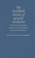 The Troubled Dream of Genetic Medicine: Ethnicity and Innovation in Tay-Sachs, Cystic Fibrosis, and Sickle Cell Disease