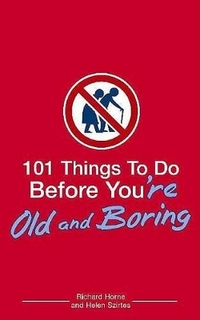 101 Things to Do Before You're Old and Boring
