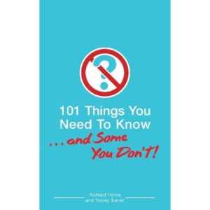 101 Things You Need to Know. . . and Some You Don't!