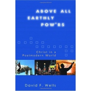 Above All Earthly Pow'rs: Christ in a Postmodern World