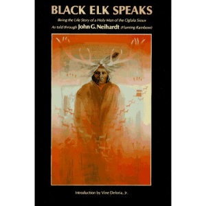 Black Elk Speaks: Being the Life Story of a Holy Man of the Oglala Sioux