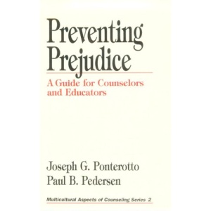 Preventing Prejudice: A Guide for Counselors and Educators (Multicultural Aspects of Counseling And Psychotherapy)