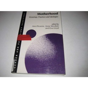 Motherhood: Meanings, Practices and Ideologies (Gender and Psychology series)