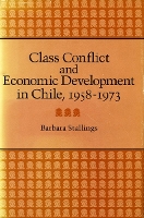 Class Conflict and Economic Development in Chile, 1958-1973