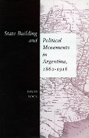 State Building and Political Movements in Argentina, 1860-1916