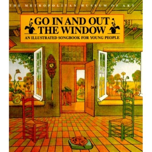 Go in and Out the Window: An Illustrated Songbook for Young People