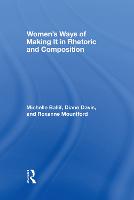 Women's Ways of Making It in Rhetoric and Composition