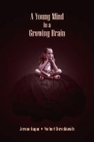 A Young Mind in a Growing Brain