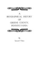 A Biographical History of Greene County, Pennsylvania