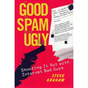 The Good, the Spam, and the Ugly: Shooting It Out with Internet Bad Guys