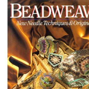 Beadweaving: New Needle Techniques and Original Designs