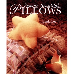 Sewing Beautiful Pillows (A Sterling/sewing information resources book)