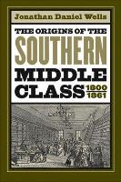The Origins of the Southern Middle Class, 1800-1861