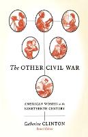 The Other Civil War: American Women in the Nineteenth Century