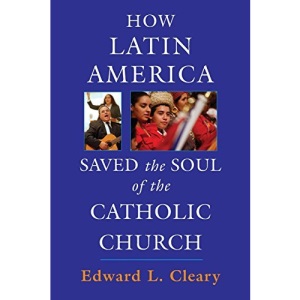 How Latin America Saved the Soul of the Catholic Church