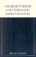 Charlie Parker and Thematic Improvisation