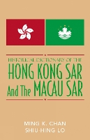 Historical Dictionary of the Hong Kong SAR and the Macao SAR
