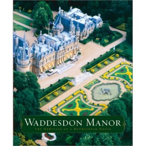 Waddesdon Manor: The Heritage of a Rothchild House