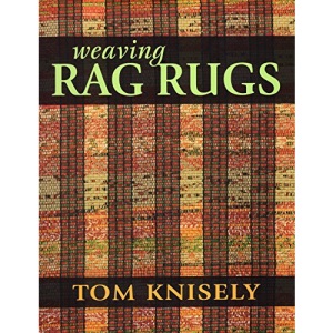Weaving Rag Rugs: New Approaches in Traditional Rag Weaving