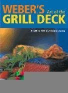 Weber's Art of the Grill Deck: Recipes for Outdoor Living (Discerning Tastes)