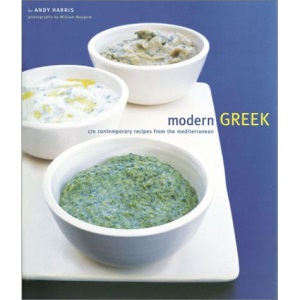 Modern Greek: 170 Contemporary Recipes from the Mediterranean