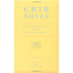 Crib Notes: A Random Reference for the Modern Parent