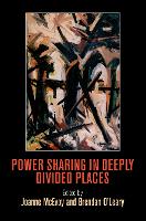 Power Sharing in Deeply Divided Places