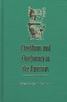 Chiefdoms and Chieftaincy in the Americas