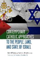 Contemporary Catholic Approaches to the People, Land, and State of Israel