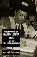 The Making of Martin Luther King and the Civil Rights Movement