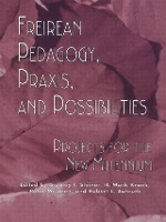 Freireian Pedagogy, Praxis, and Possibilities