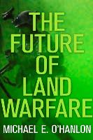 The Future of Land Warfare