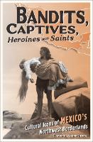 Bandits, Captives, Heroines, and Saints