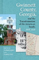 Gwinnett County, Georgia, and the Transformation of the American South, 1818–2018