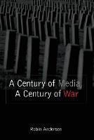 A Century of Media, a Century of War