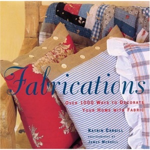 Fabrications: over 1000 Ways to Decorate Your Home with Fabric