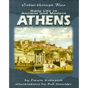 Daily Life in Ancient and Modern Athens (Cities through time)