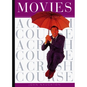 Movies: A Crash Course (Crash Course (Watson-Guptill))