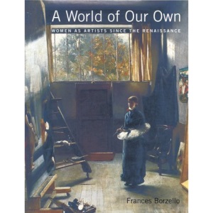 A World of Our Own: Women as Artists Since the Renaissance