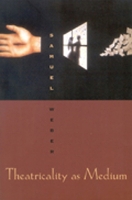 Theatricality As Medium