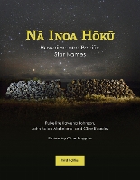 Nā Inoa Hōkū: Hawaiian and Pacific Star Names