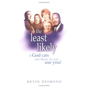 The Least Likely: If God Can Use Them, He Can Use You!