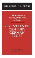 Seventeenth Century German Prose: Grimmelshausen, Leibniz, Opitz, Weise, and others