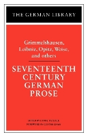 Seventeenth Century German Prose: Grimmelshausen, Leibniz, Opitz, Weise, and others